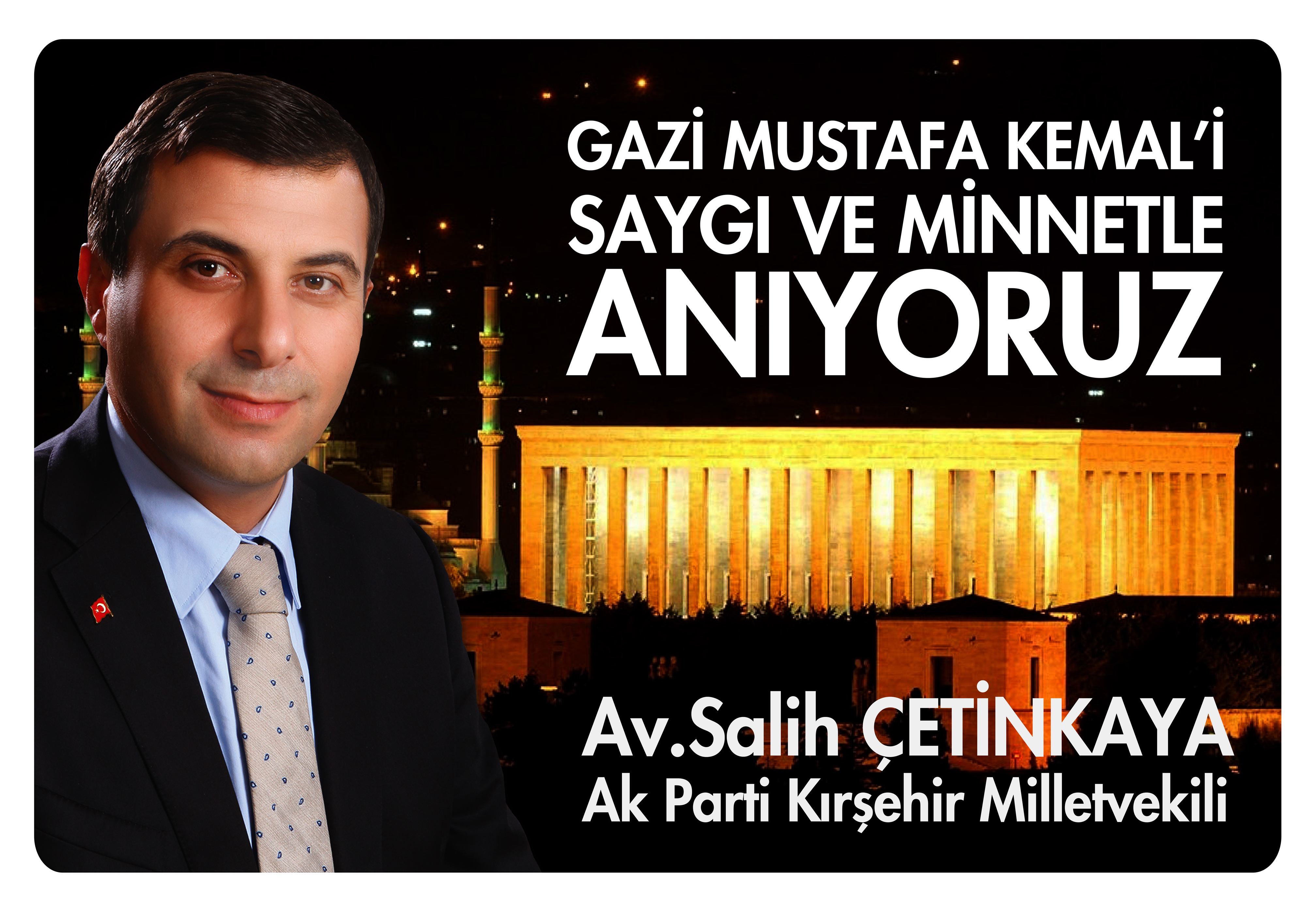 MİLLETVEKİLİ ÇETİNKAYA: “GAZİ MUSTAFA KEMAL’İ SAYGI VE MİNNETLE ANIYORUZ”