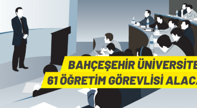 Bahçeşehir Üniversitesi 61 Öğretim Görevlisi alıyor