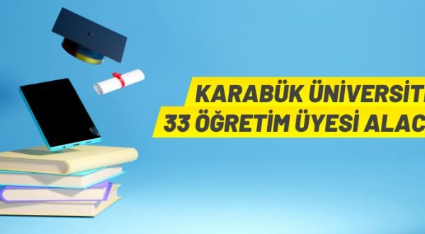 Karabük Üniversitesi’nden Öğretim Üyesi alım ilanı