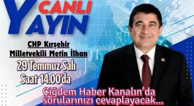 Metin İlhan, Kırşehir Çiğdem Haber Canlı Yayınına Konuk Olacak
