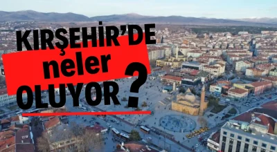 Kırşehir’de bu hafta neler yaşandı? Kırşehir Gündemi Bu Hafta Yoğundu