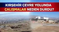 Kırşehir Çevre Yolunda Çalışmalar Neden Durdu?