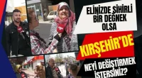 Elinizde Sihirli Bir Değnek Olsa Kırşehir’de Neyi Değiştirmek İstersiniz?